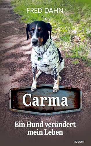 Carma – Ein Hund verändert mein Leben Carma – Ein Hund verändert mein Leben von novum Verlag