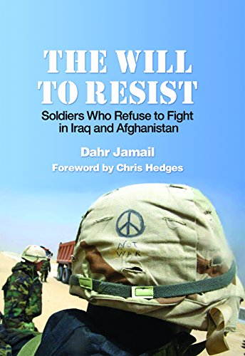 The Will to Resist: Soldiers Who Refuse to Fight in Iraq and Afghanistan The Will to Resist: Soldiers Who Refuse to Fight in Iraq and Afghanistan von Haymarket Books