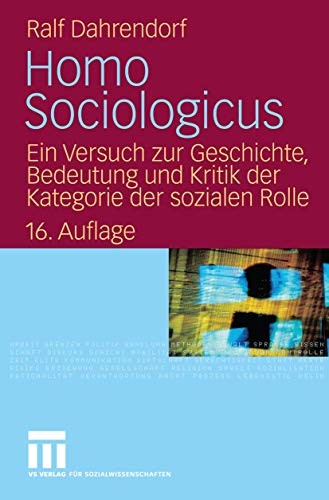Homo Sociologicus: Ein Versuch zur Geschichte, Bedeutung und Kritik der Kategorie der sozialen Rolle