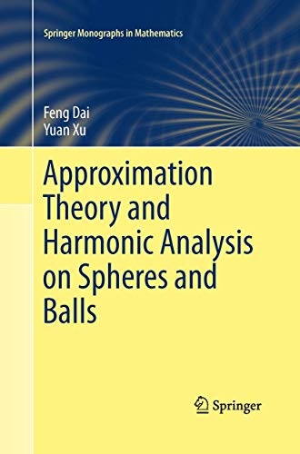 Approximation Theory and Harmonic Analysis on Spheres and Balls (Springer Monographs in Mathematics)