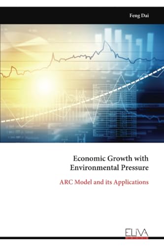 Economic Growth with Environmental Pressure: ARC Model and its Applications von Eliva Press