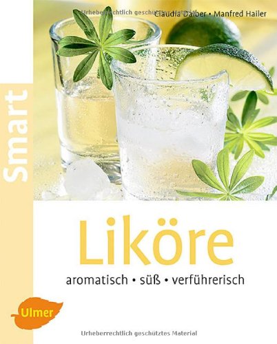 Liköre: Aromatisch - süß - verführerisch