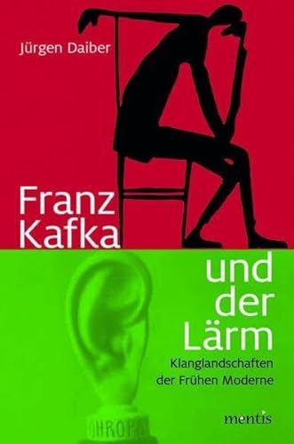 Kafka und der Lärm: Klanglandschaften der frühen Moderne