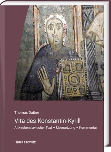 Vita des Konstantin-Kyrill: Altkirchenslavischer Text, Übersetzung, Kommentar von Harrassowitz Verlag