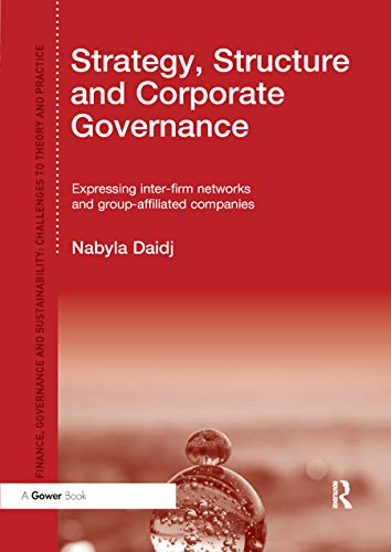 Strategy, Structure and Corporate Governance: Expressing Inter-Firm Networks and Group-Affiliated Companies (Finance, Governance and Sustainability: Challenges to Theory and Practice)