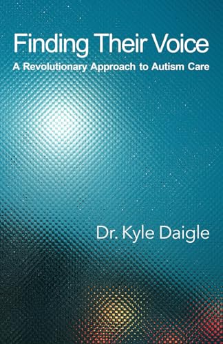 Finding Their Voice: A Revolutionary Approach to Autism Care von Elevate Press