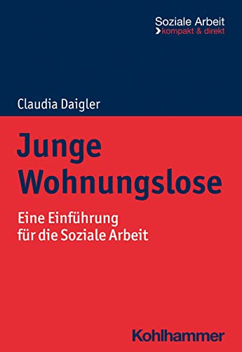 Junge Wohnungslose: Eine Einführung für die Soziale Arbeit (Soziale Arbeit - kompakt & direkt)