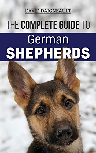 The Complete Guide to German Shepherds: Selecting, Training, Feeding, Exercising, and Loving your new German Shepherd von LP Media Inc.