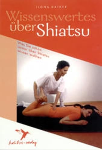 Wissenswertes über Shiatsu: Was Sie schon immer über Shiatsu wissen wollten