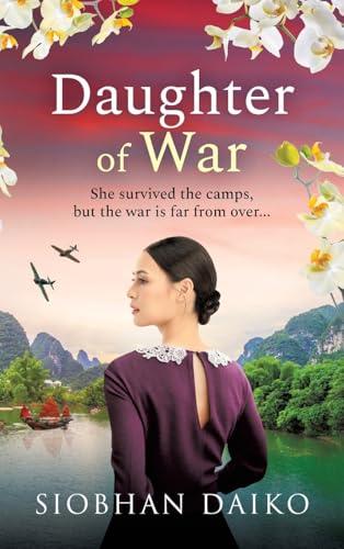 Daughter of War: An utterly unforgettable, sweeping historical fiction novel from Siobhan Daiko von Boldwood Books Ltd