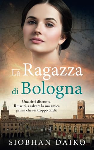La Ragazza di Bologna (Ragazze della Resistenza Italiana: Storie emozionanti e avvincenti basate su eventi realmente accaduti durante la guerra)