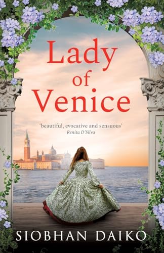 Lady of Venice: A breathtaking historical novel from Siobhan Daiko von Boldwood Books