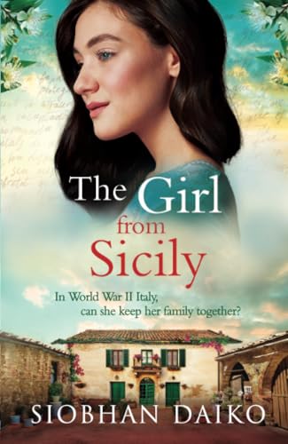 The Girl from Sicily: A BRAND NEW brilliant, beautiful historical novel from bestseller Siobhan Daiko for 2025 von Boldwood Books