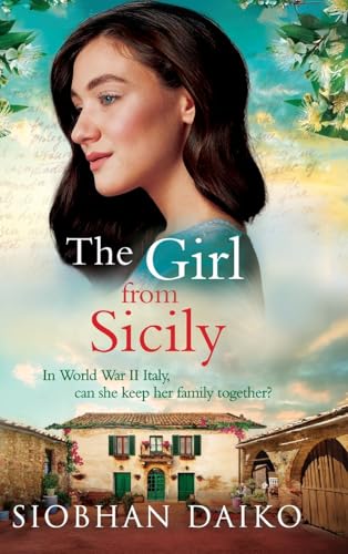 The Girl from Sicily: A BRAND NEW brilliant, beautiful historical novel from bestseller Siobhan Daiko for 2025 von Boldwood Books Ltd