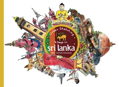 Urban Sketching Sri Lanka: Urban Sketching 9 days in Sri Lanka von CreateSpace Independent Publishing Platform