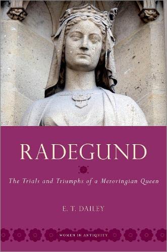 Radegund: The Trials and Triumphs of a Merovingian Queen (Women in Antiquity) von OUP USA