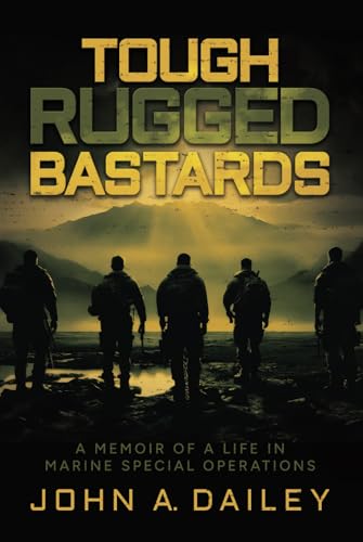 Tough Rugged Bastards: A Memoir of a Life in Marine Special Operations von Knox Press