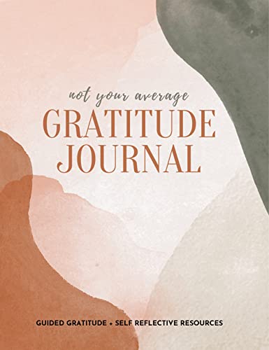 Not Your Average Gratitude Journal: Guided Gratitude + Self Reflection Resources (Daily Gratitude, Mindfulness and Happiness Journal for Women) von Creative Ideas Publishing