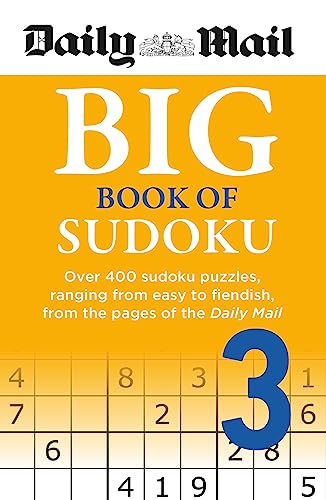 Daily Mail Big Book of Sudoku Volume 3: Over 400 sudokus, ranging from easy to fiendish, from the pages of the Daily Mail