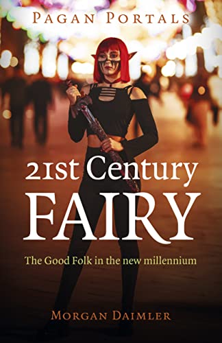 21st Century Fairy: The Good Folk in the New Millennium (Pagan Portals) von John Hunt Publishing
