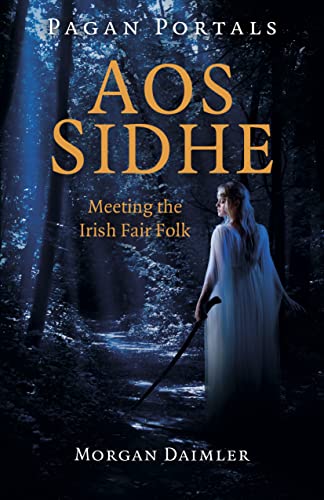 Aos Sidhe: Meeting the Irish Fair Folk (Pagan Portals) von Moon Books