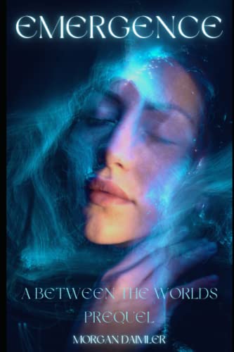 Emergence: A Between the Worlds prequel
