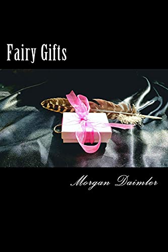 Fairy Gifts: A Between the Worlds Anthology Fairy Gifts: A Between the Worlds Anthology