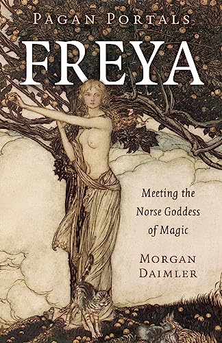 Pagan Portals: Freya: Meeting the Norse Goddess of Magic von John Hunt Publishing