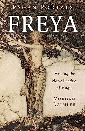 Pagan Portals - Freya: Meeting the Norse Goddess of Magic von Moon Books