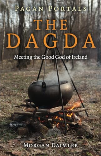 Pagan Portals - the Dagda: Meeting the Good God of Ireland Pagan Portals - the Dagda: Meeting the Good God of Ireland von Moon Books