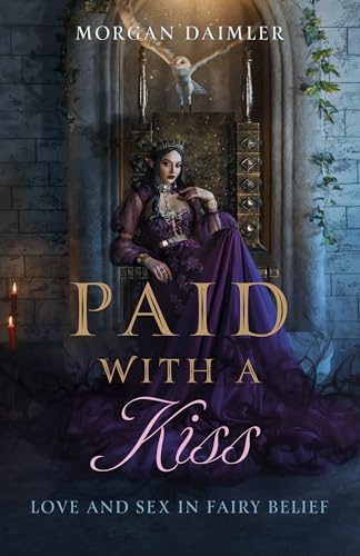 Paid with a Kiss: Love and Sex in Fairy Belief Paid with a Kiss: Love and Sex in Fairy Belief von Moon Books