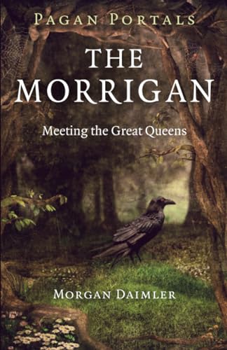 The Morrigan: Meeting the Great Queens (Pagan Portals)