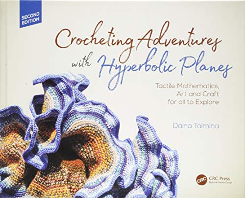 Crocheting Adventures with Hyperbolic Planes: Tactile Mathematics, Art and Craft for all to Explore, Second Edition (AK Peters/CRC Recreational Mathematics) von CRC Press