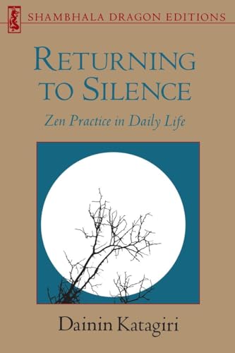 Returning to Silence: Zen Practice in Daily Life (Shambhala Dragon Editions) von Shambhala