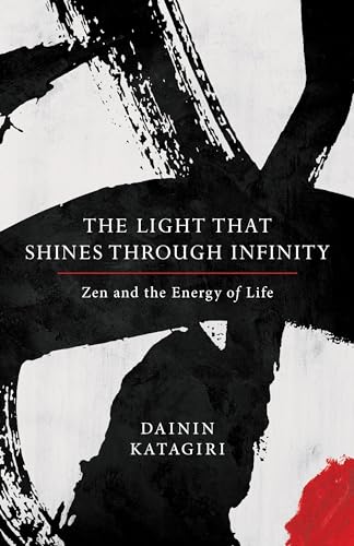 The Light That Shines through Infinity: Zen and the Energy of Life