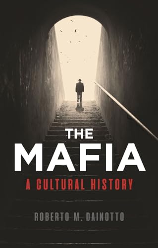 The Mafia: A Cultural History von Reaktion Books