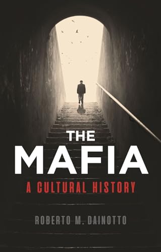 The Mafia: A Cultural History