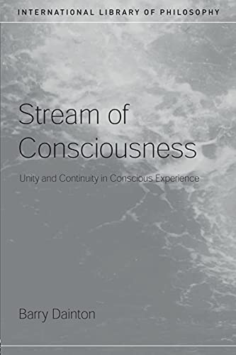Stream of Consciousness: Unity And Continuity in Conscious Experience (International Library of Philosophy)