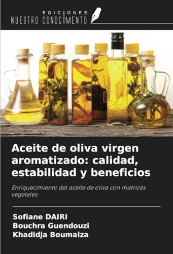 Aceite de oliva virgen aromatizado: calidad, estabilidad y beneficios: Enriquecimiento del aceite de oliva con matrices vegetales
