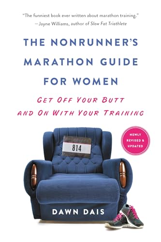 The Nonrunner's Marathon Guide for Women: Get Off Your Butt and On with Your Training