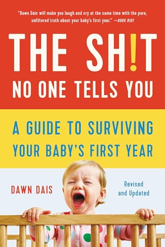 The Shit No One Tells You: A Guide to Surviving Your Baby's First Year (Sh!t No One Tells You) von Seal Press