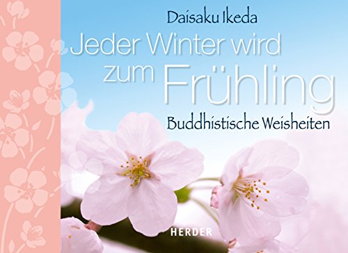 Jeder Winter wird zum Frühling: Buddhistische Weisheiten