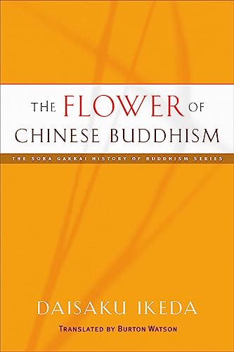 The Flower of Chinese Buddhism (The Soka Gakkai History of Buddhism)