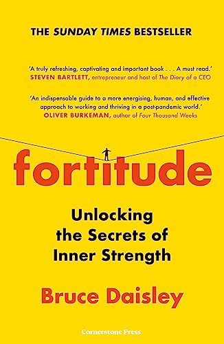 Fortitude: The Myth of Resilience, and the Secrets of Inner Strength: A Sunday Times Bestseller