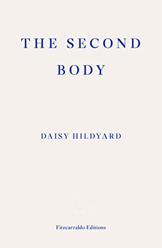 The Second Body: Daisy Hildyard von Fitzcarraldo Editions