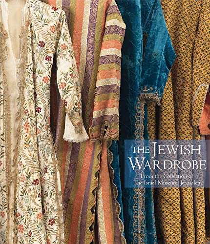 The Jewish Wardrobe: From the Collection of The Israel Museum, Jerusalem von 5 Continents Editions