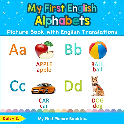 My First English Alphabets Picture Book with English Translations: Bilingual Early Learning & Easy Teaching English Books for Kids (Teach & Learn Basic English words for Children, Band 1)