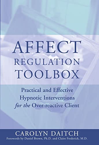 Affect Regulation Toolbox: Practical and Effective Hypnotic Interventions for the Over-Reactive Client (Norton Professional Books (Hardcover)) von W. W. Norton & Company