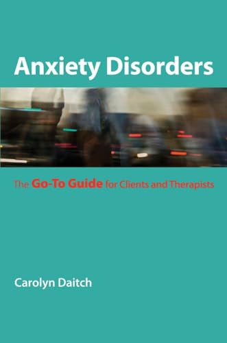 Anxiety Disorders: The Go-To Guide for Clients and Therapists (Norton Professional Book, Band 0)