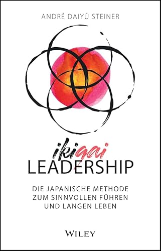 IKIGAI-Leadership: Die japanische Methode zum sinnvollen Führen und langen Leben von Wiley